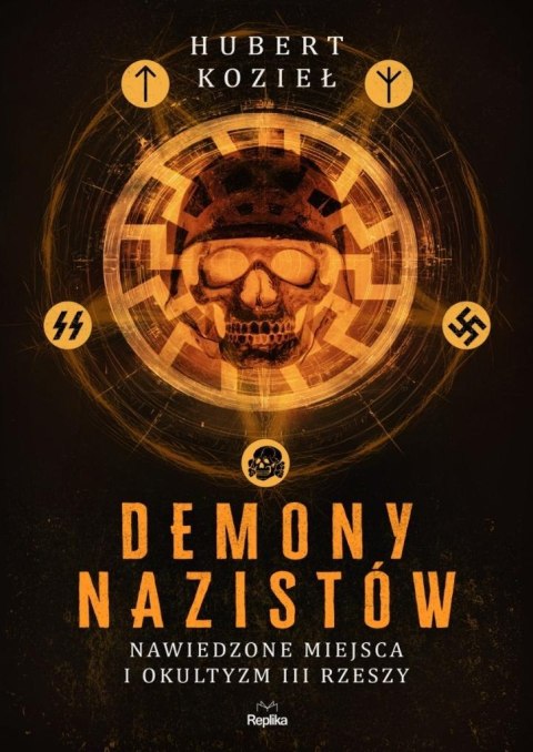 Demony nazistów. Nawiedzone miejsca i okultyzm..