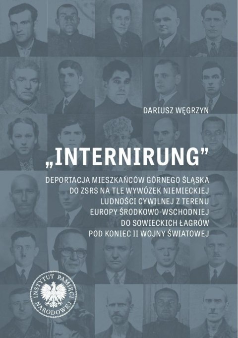 Internirung. Deportacja mieszkańców Górnego Śląska