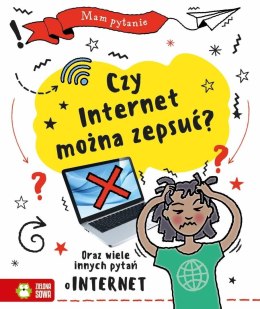 Mam pytanie. Czy internet można zepsuć?