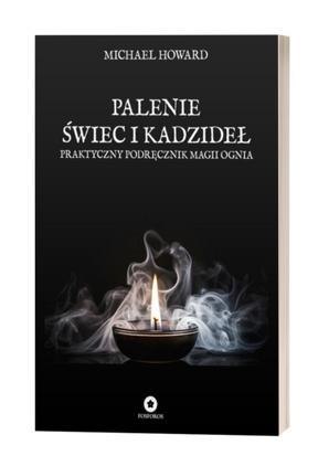 Palenie świec i kadzideł. Praktyczny podręcznik...