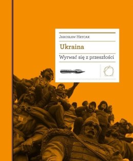 Ukraina. Wyrwać się z przeszłości