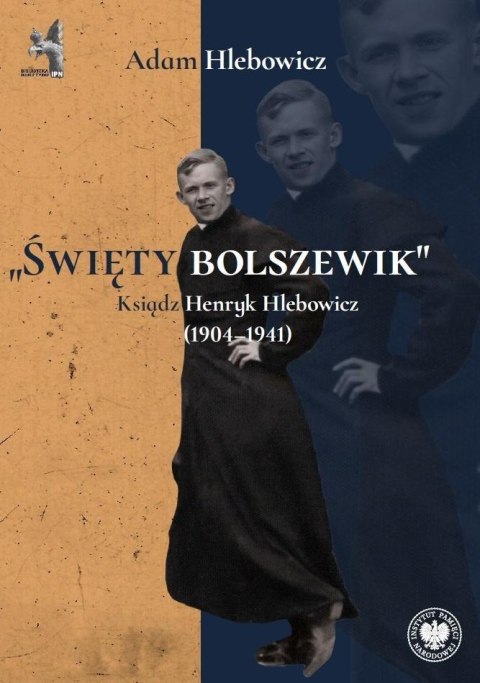 Święty bolszewik. Ksiądz Henryk Hlebowicz