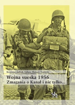 Wojna sueska 1956. Zmagania o Kanał i nie tylko