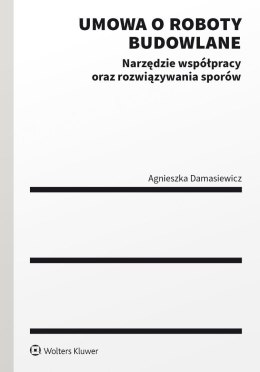 Umowa o roboty budowlane. Narzędzie współpracy...