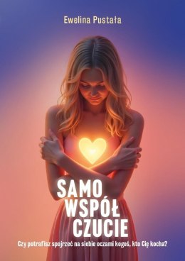 Samowspółczucie Czy potrafisz spojrzeć na siebie..