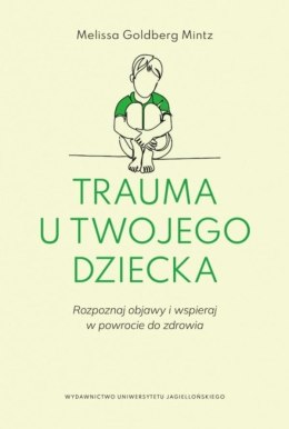 Trauma u twojego dziecka. Rozpoznaj objawy...