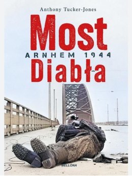 Most diabła. Niemieckie zwycięstwo pod Arnhem 1944
