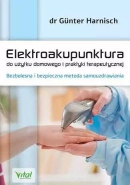 Elektroakupunktura do użytku domowego i praktyki.