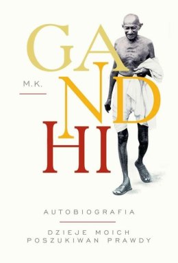 Gandhi. Autobiografia. Dzieje moich poszukiwań...