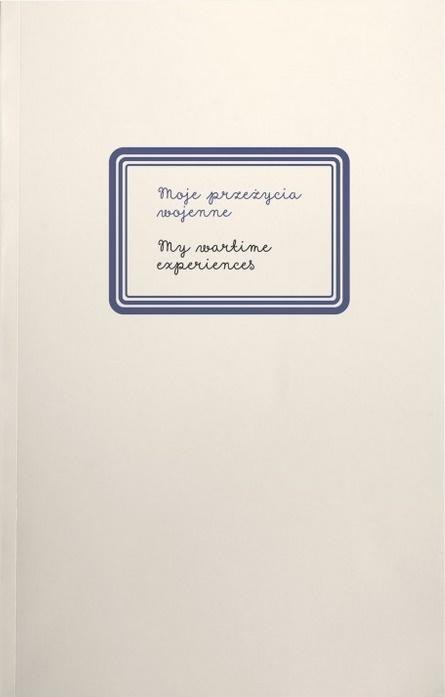 Moje przeżycia wojenne