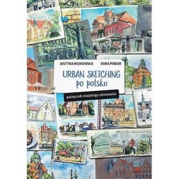 Urban sketching po polsku. Podręcznik miejskiego..