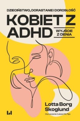 Dzieciństwo, dorastanie i dorosłość kobiet z ADHD