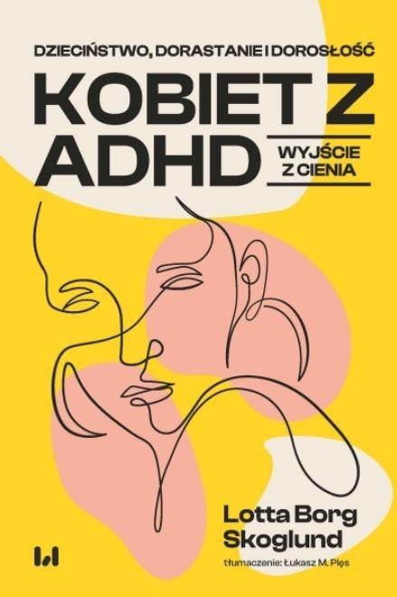 Dzieciństwo, dorastanie i dorosłość kobiet z ADHD