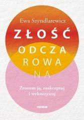 Złość odczarowana. Zrozum ją, zaakceptuj..