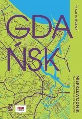 Gdańsk. Nieprzewodnik dla turystów i mieszkańców
