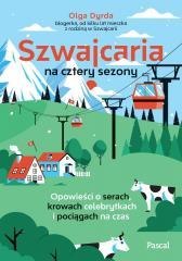 Szwajcaria na cztery sezony. Opowieści o serach...