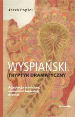 Wyspiański. Tryptyk dramatyczny. Adaptacja...