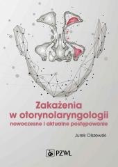 Zakażenia w otorynolaryngologii. Nowoczesne i ...