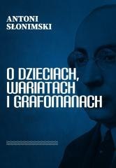 O dzieciach, wariatach i grafomanach