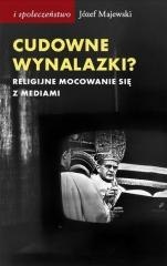 Cudowne wynalazki? Religijne mocowanie sie...