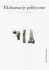 Ekshumacje polityczne: teoria i praktyka