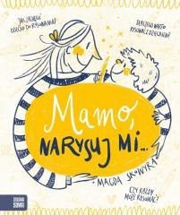 Mamo, narysuj mi