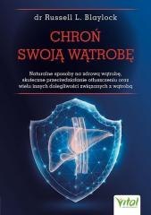 Chroń swoją wątrobę. Naturalne sposoby na zdrową..