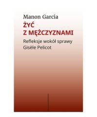 Żyć z mężczyznami. Refleksje wokół sprawy Gisele..