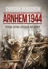 Arnhem 1944. Epicka bitwa opisana na nowo