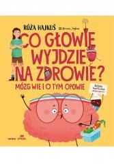 Co głowie wyjdzie na zdrowie? Mózg wie i o tym...