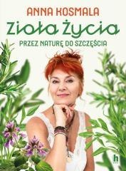 Zioła życia. Przez naturę do szczęścia