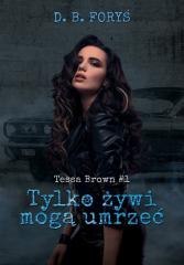 Tessa Brown T.1 Tylko żywi mogą umrzeć