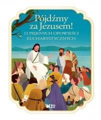 Pójdźmy za Jezusem! 12 pięknych opowieści..