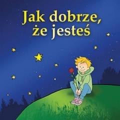 Jak dobrze, że jesteś