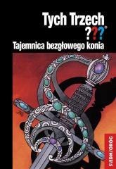 Tych Trzech??? Tajemnica bezgłowego konia