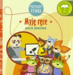 Przygody Fenka. Moje zdrowie. Myję ręce