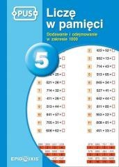 PUS Liczę w pamięci 5. Dodawanie i odejmow. 1000