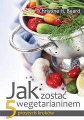 Jak zostać wegetarianinem. 5 prostych kroków