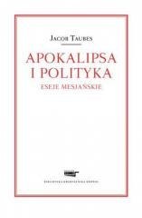 Apokalipsa i polityka. Eseje mesjańskie