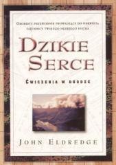Dzikie Serce - John Eldredge
