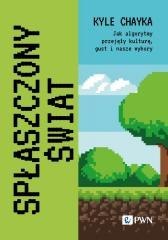 Spłaszczony świat. Jak algorytmy przejęły kulturę