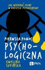 Pierwsza pomoc psychologiczna. Jak wspierać osoby
