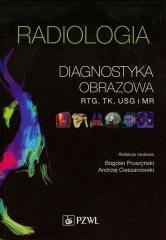 Radiologia. Diagnostyka obrazowa. Rtg, TK, USG, MR