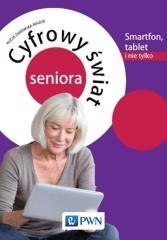 Cyfrowy świat seniora.Smartfon, tablet i nie tylko