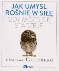 Jak umysł rośnie w siłę, gdy mózg się starzeje