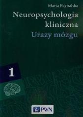 Neuropsychologia kliniczna. Urazy mózgu T.1