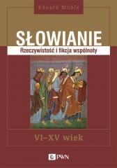 Słowianie. Rzeczywistość i fikcja wspólnoty