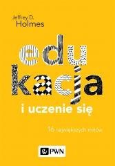 Edukacja i uczenie się. 16 największych mitów