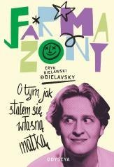 Farmazony. O tym, jak stałem się własną matką