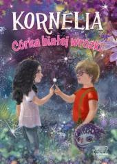 Kornelia. Córka białej wróżki T.1